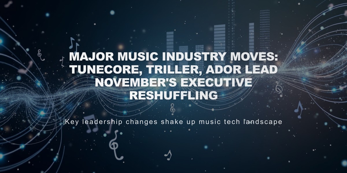 Major Music Industry Moves: TuneCore, Triller, Ador Lead November's Executive Reshuffling