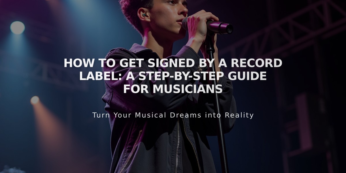 How to Get Signed by a Record Label: A Step-by-Step Guide for Musicians