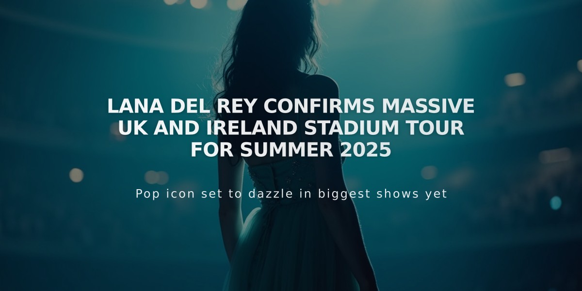 Lana Del Rey Confirms Massive UK and Ireland Stadium Tour for Summer 2025