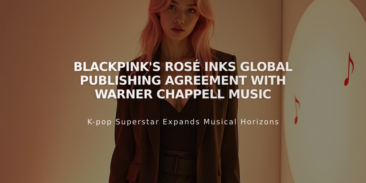 BLACKPINK's ROSÉ Inks Global Publishing Agreement with Warner Chappell Music