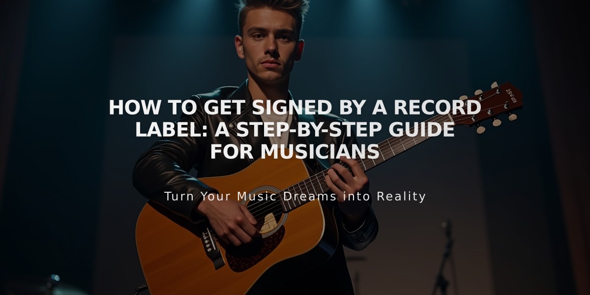 How to Get Signed by a Record Label: A Step-by-Step Guide for Musicians