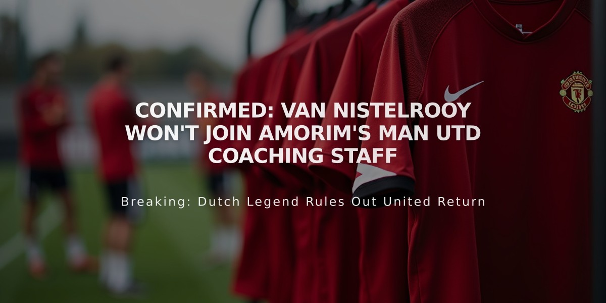 Confirmed: Van Nistelrooy Won't Join Amorim's Man Utd Coaching Staff