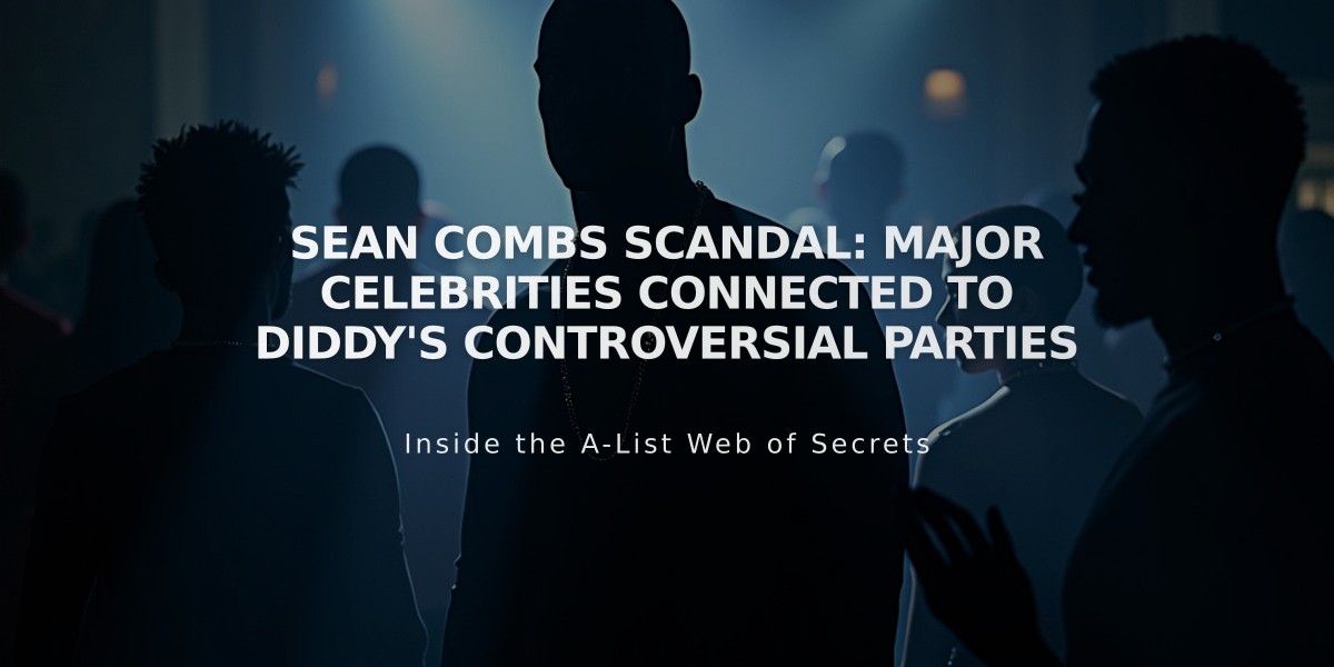 Sean Combs Scandal: Major Celebrities Connected to Diddy's Controversial Parties