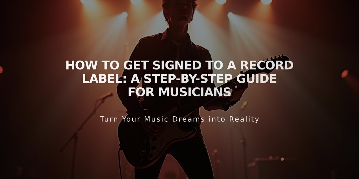 How to Get Signed to a Record Label: A Step-by-Step Guide for Musicians