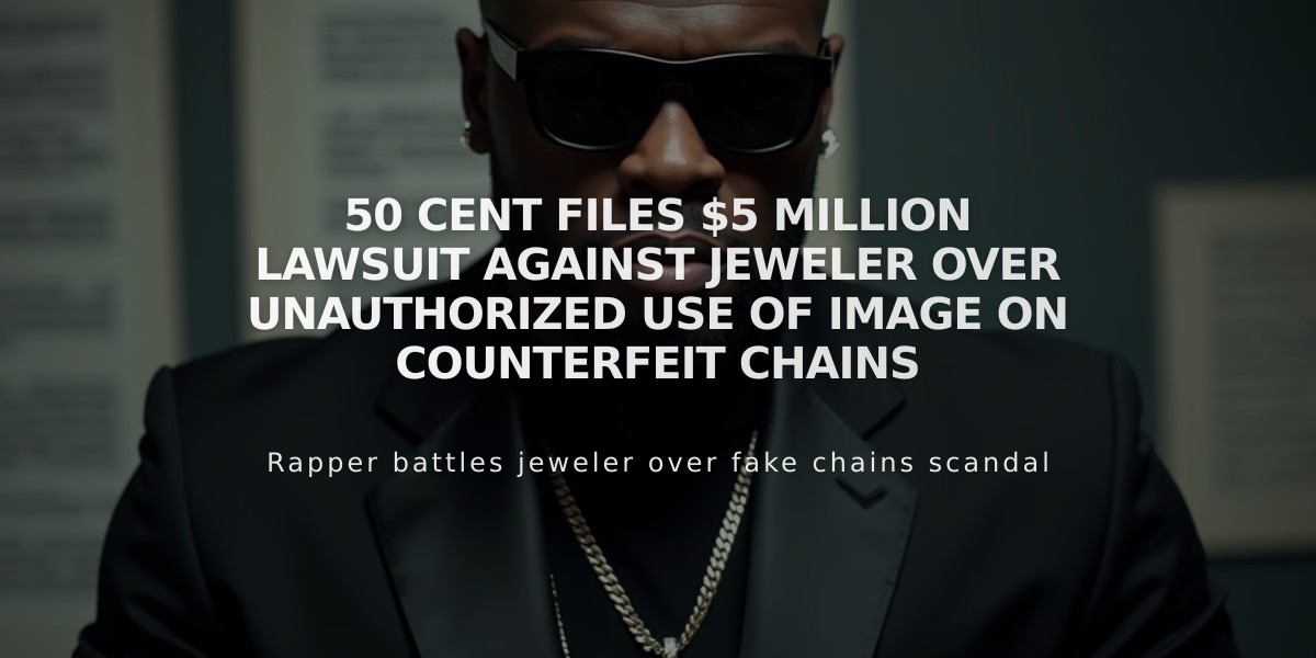 50 Cent Files $5 Million Lawsuit Against Jeweler Over Unauthorized Use of Image on Counterfeit Chains