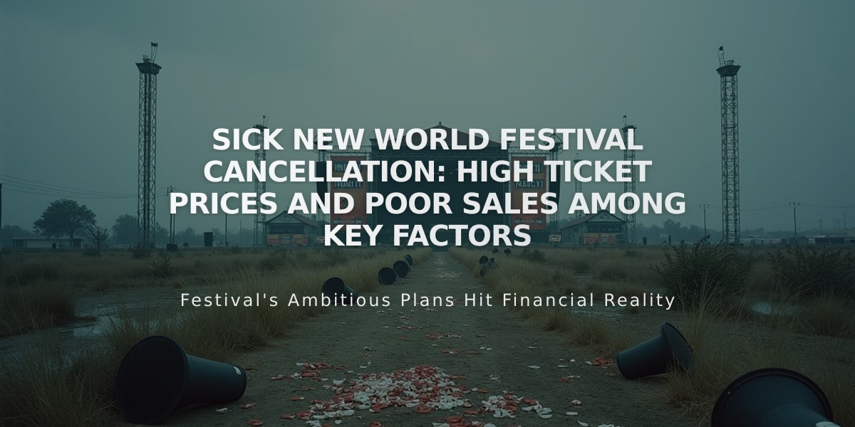 Sick New World Festival Cancellation: High Ticket Prices and Poor Sales Among Key Factors