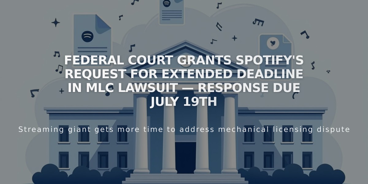 Federal Court Grants Spotify's Request for Extended Deadline in MLC Lawsuit — Response Due July 19th