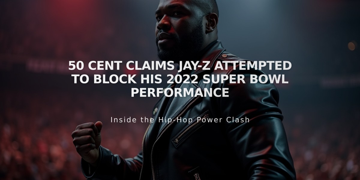 50 Cent Claims Jay-Z Attempted to Block His 2022 Super Bowl Performance