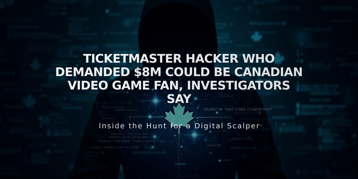 Ticketmaster Hacker Who Demanded $8M Could Be Canadian Video Game Fan, Investigators Say