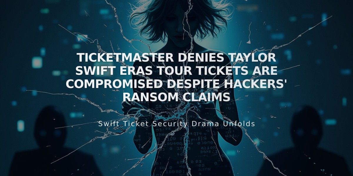 Ticketmaster Denies Taylor Swift Eras Tour Tickets Are Compromised Despite Hackers' Ransom Claims