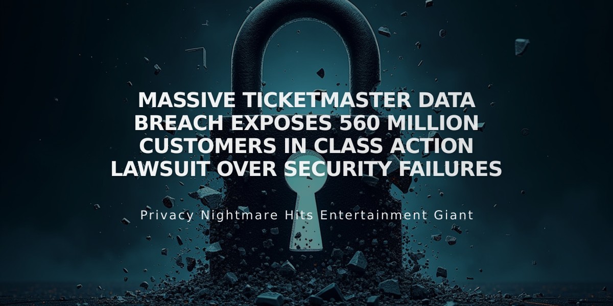 Massive Ticketmaster Data Breach Exposes 560 Million Customers in Class Action Lawsuit Over Security Failures