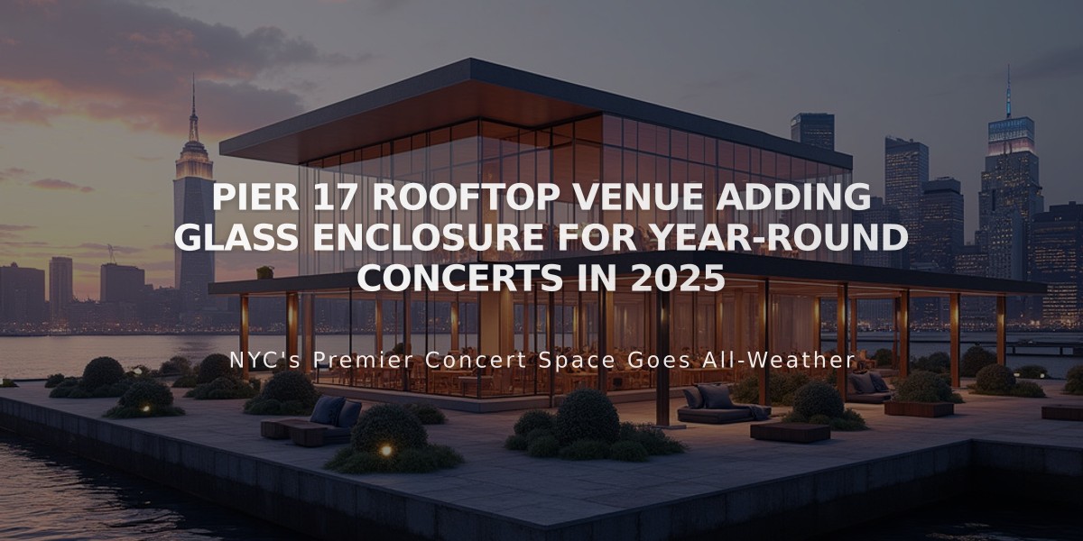 Pier 17 Rooftop Venue Adding Glass Enclosure for Year-Round Concerts in 2025