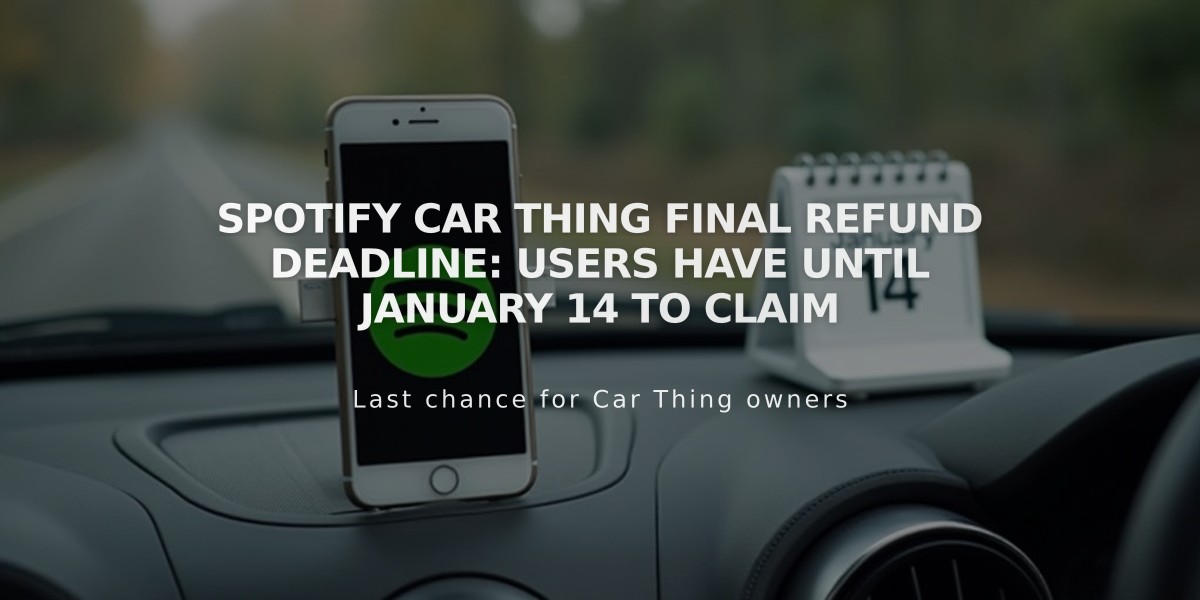 Spotify Car Thing Final Refund Deadline: Users Have Until January 14 to Claim