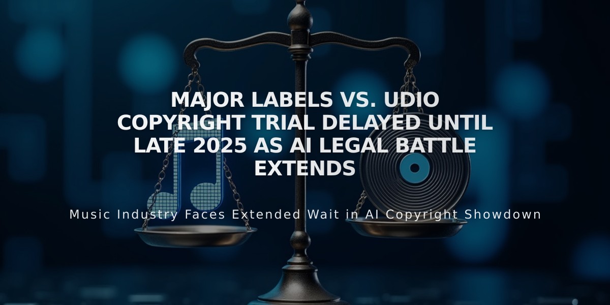 Major Labels vs. Udio Copyright Trial Delayed Until Late 2025 as AI Legal Battle Extends