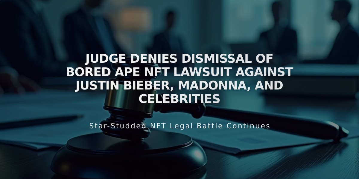 Judge Denies Dismissal of Bored Ape NFT Lawsuit Against Justin Bieber, Madonna, and Celebrities