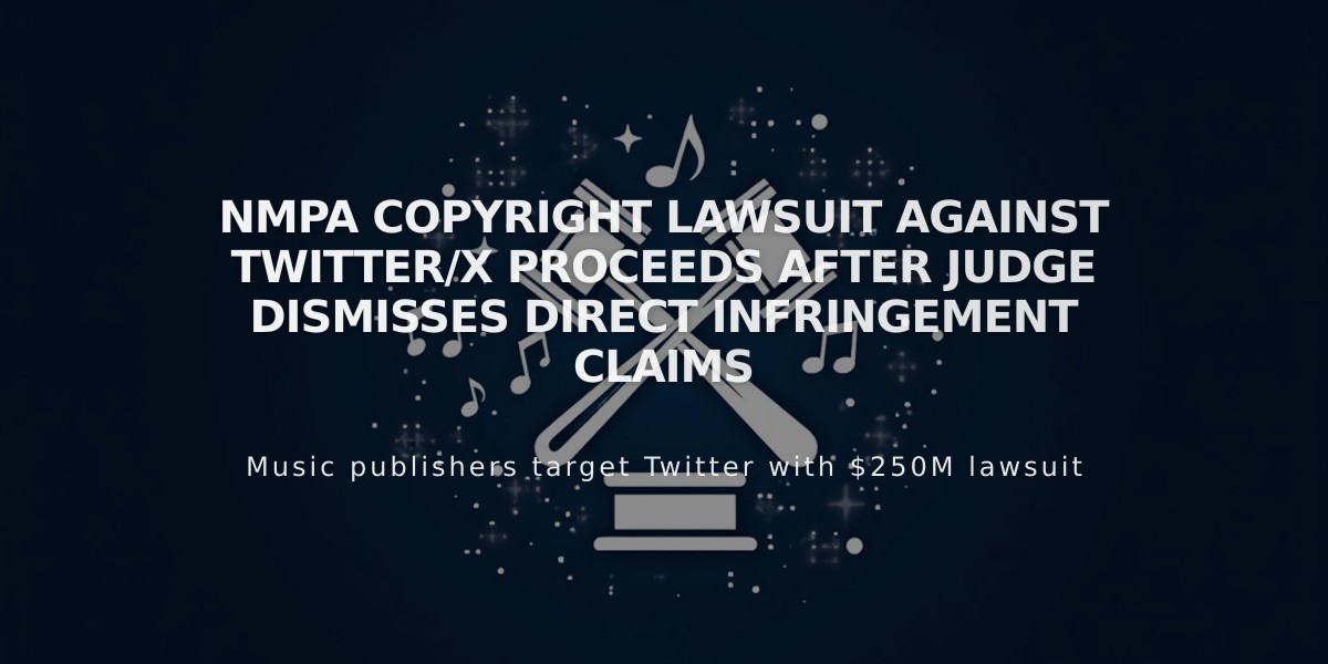 NMPA Copyright Lawsuit Against Twitter/X Proceeds After Judge Dismisses Direct Infringement Claims