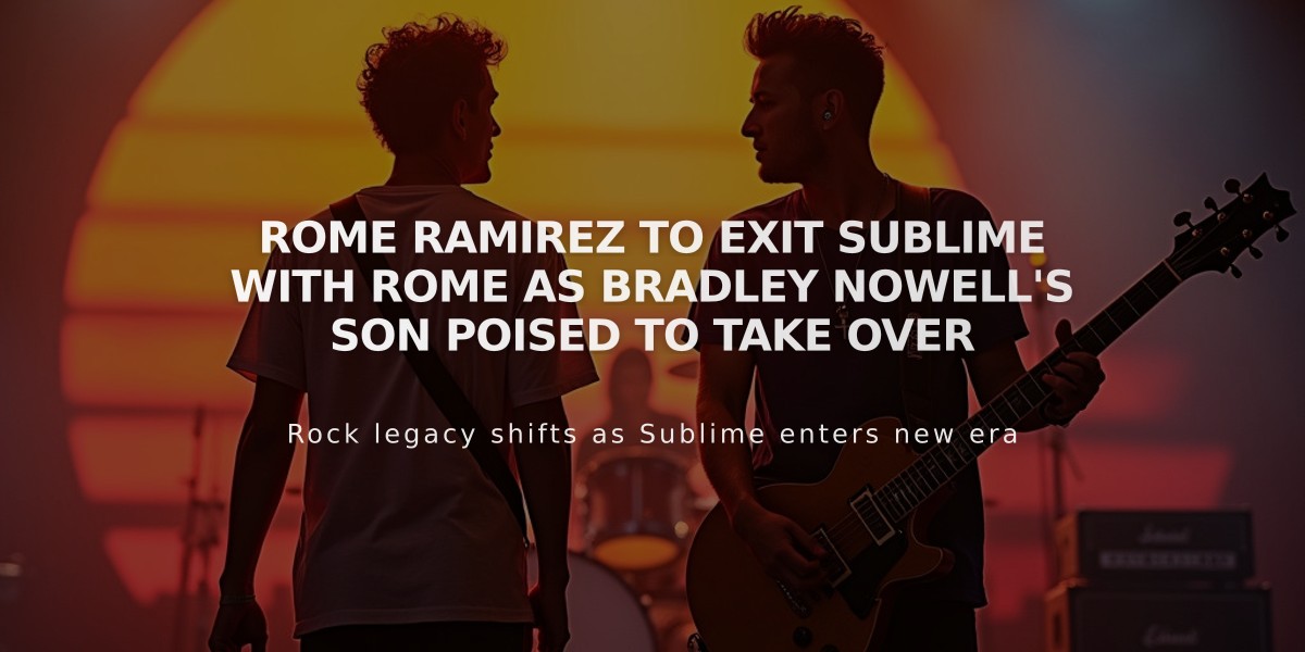 Rome Ramirez to Exit Sublime With Rome as Bradley Nowell's Son Poised to Take Over