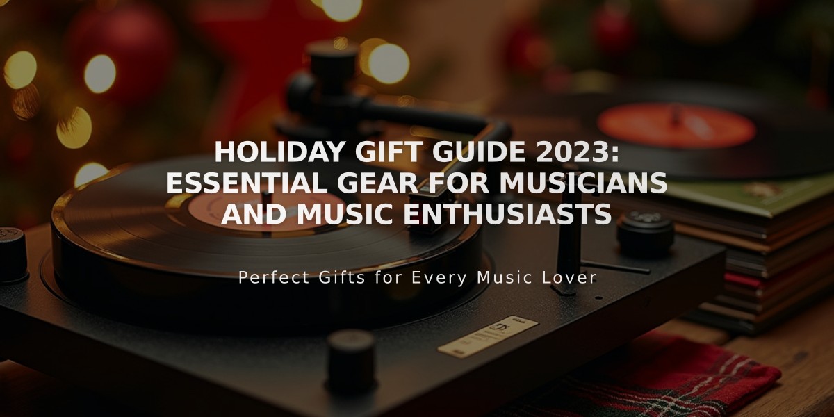 Holiday Gift Guide 2023: Essential Gear for Musicians and Music Enthusiasts