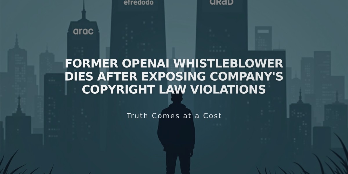 Former OpenAI Whistleblower Dies After Exposing Company's Copyright Law Violations