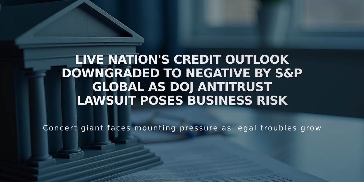 Live Nation's Credit Outlook Downgraded to Negative by S&P Global as DOJ Antitrust Lawsuit Poses Business Risk