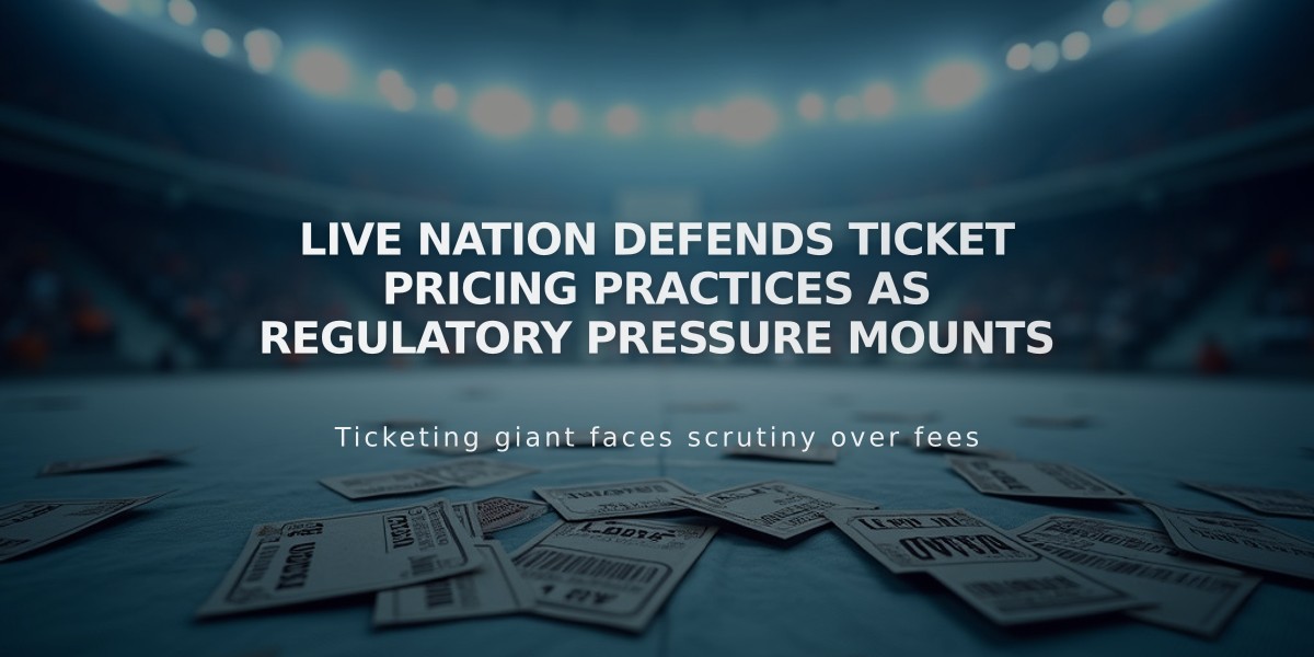 Live Nation Defends Ticket Pricing Practices as Regulatory Pressure Mounts