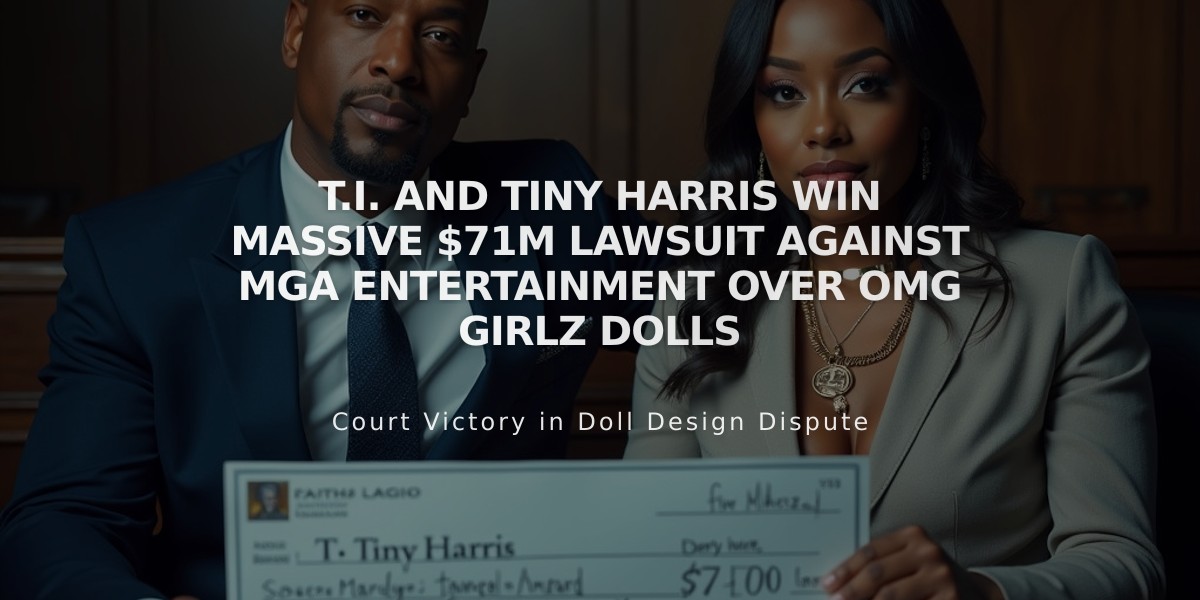 T.I. and Tiny Harris Win Massive $71M Lawsuit Against MGA Entertainment Over OMG Girlz Dolls