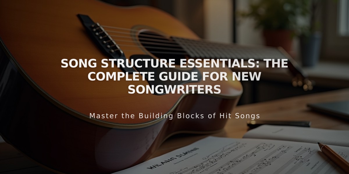 Song Structure Essentials: The Complete Guide for New Songwriters