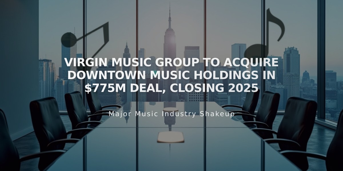 Virgin Music Group to Acquire Downtown Music Holdings in $775M Deal, Closing 2025