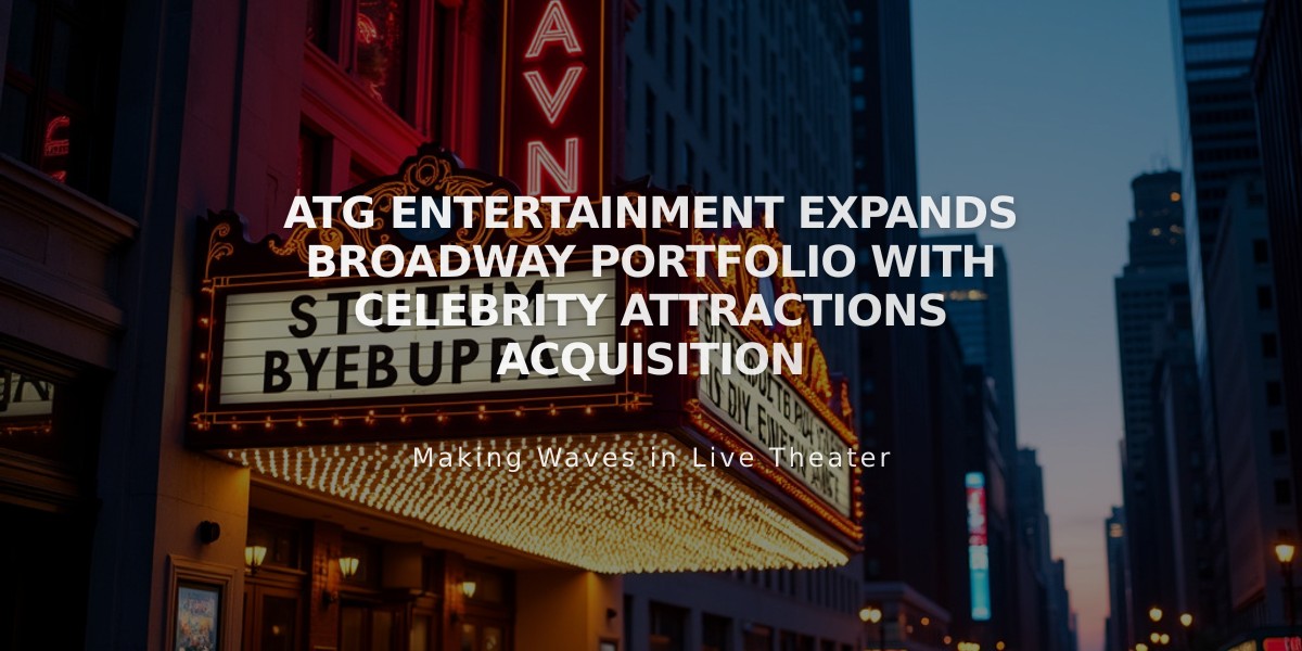 ATG Entertainment Expands Broadway Portfolio with Celebrity Attractions Acquisition