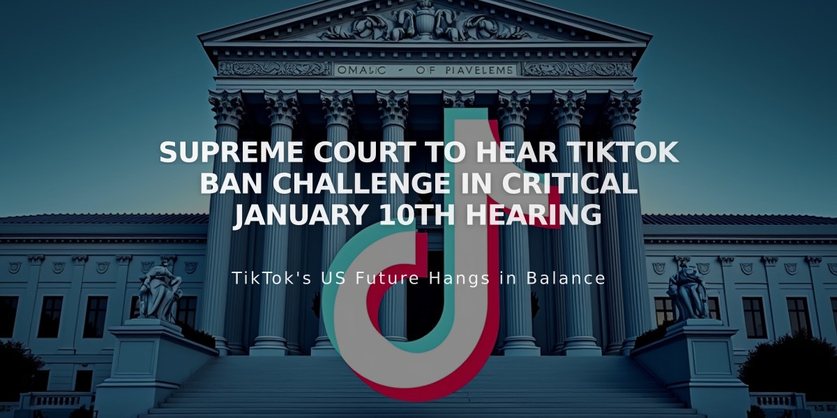 Supreme Court to Hear TikTok Ban Challenge in Critical January 10th Hearing