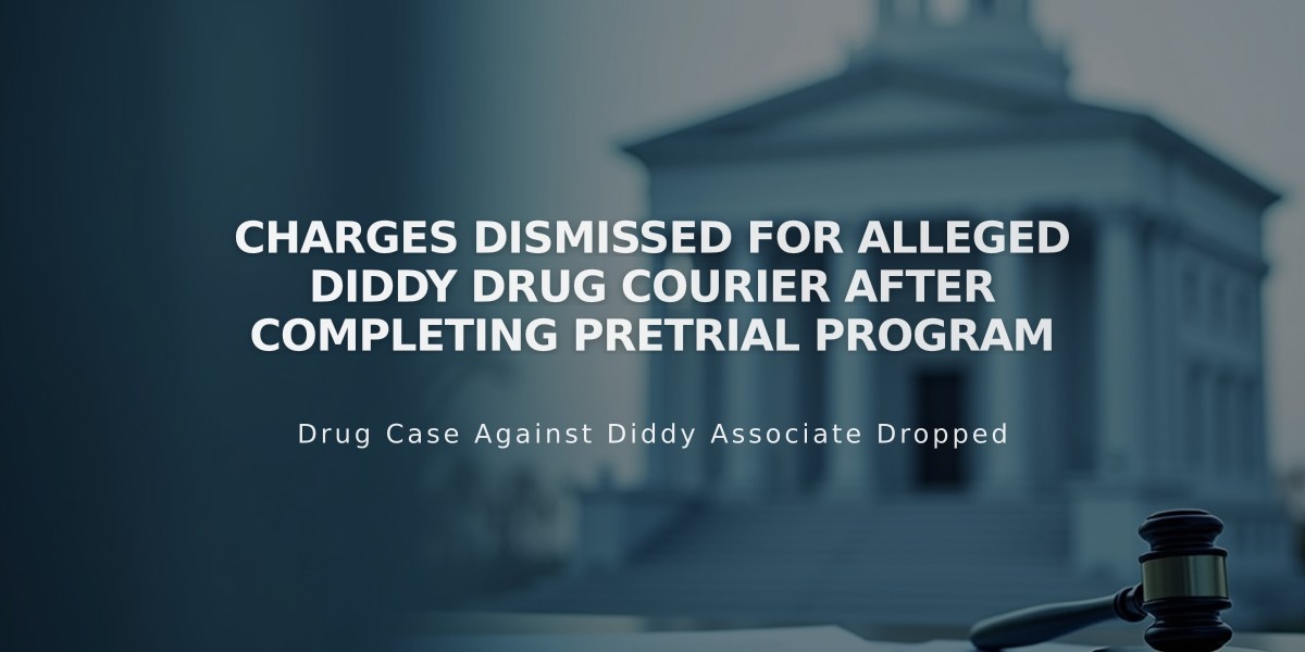 Charges Dismissed for Alleged Diddy Drug Courier After Completing Pretrial Program