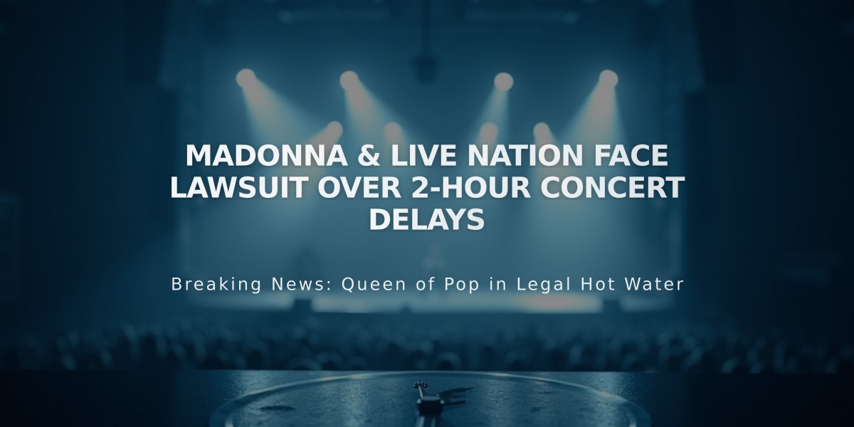 Madonna & Live Nation Face Lawsuit Over 2-Hour Concert Delays