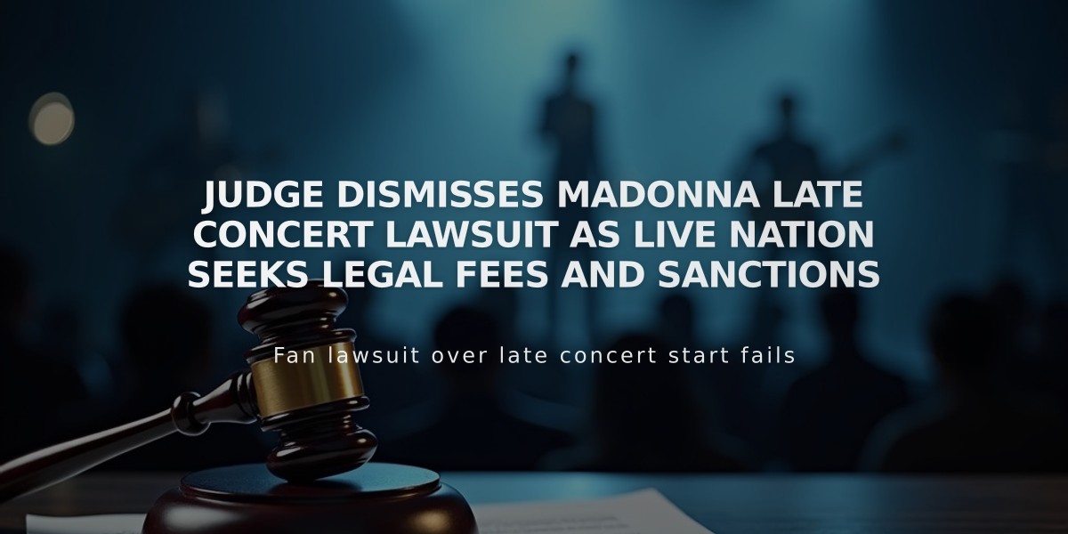 Judge Dismisses Madonna Late Concert Lawsuit as Live Nation Seeks Legal Fees and Sanctions