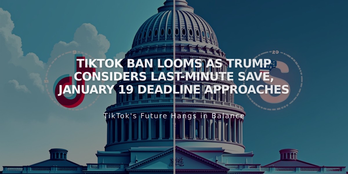 TikTok Ban Looms as Trump Considers Last-Minute Save, January 19 Deadline Approaches