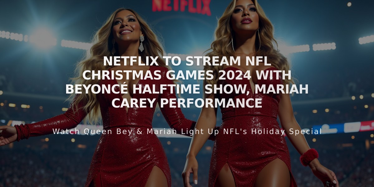 Netflix to Stream NFL Christmas Games 2024 with Beyoncé Halftime Show, Mariah Carey Performance