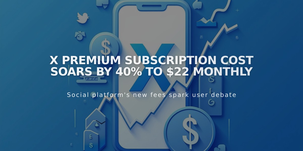 X Premium Subscription Cost Soars by 40% to $22 Monthly