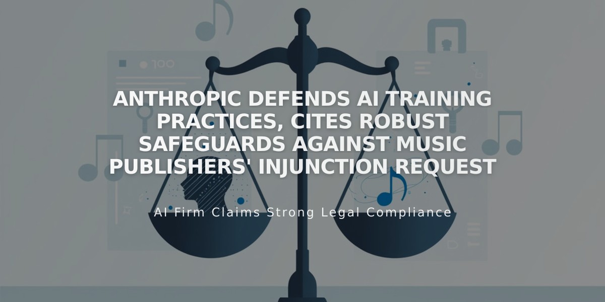 Anthropic Defends AI Training Practices, Cites Robust Safeguards Against Music Publishers' Injunction Request