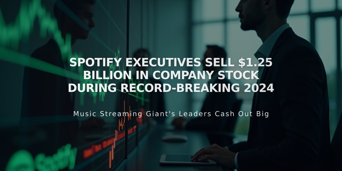 Spotify Executives Sell $1.25 Billion in Company Stock During Record-Breaking 2024