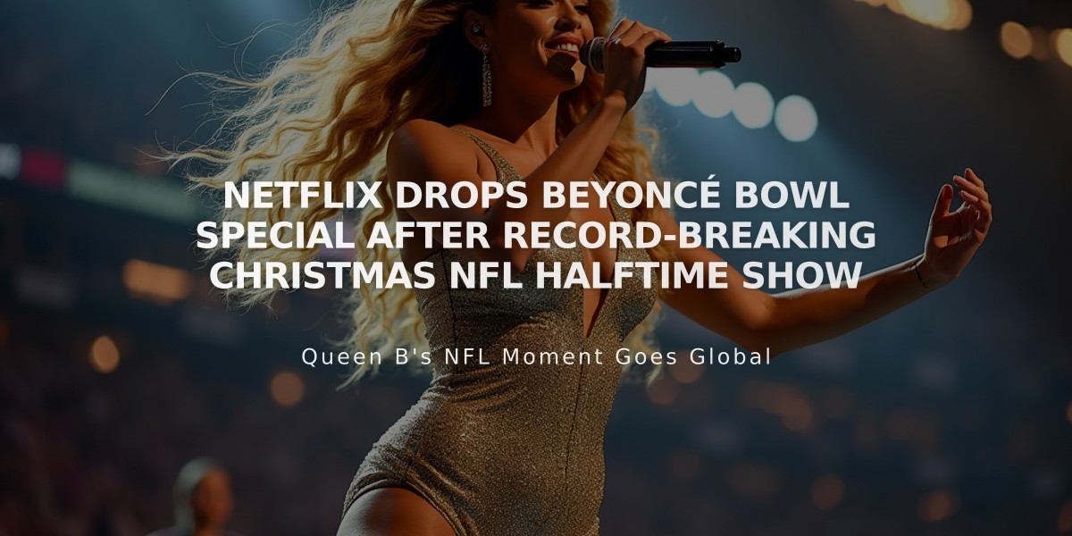 Netflix Drops Beyoncé Bowl Special After Record-Breaking Christmas NFL Halftime Show