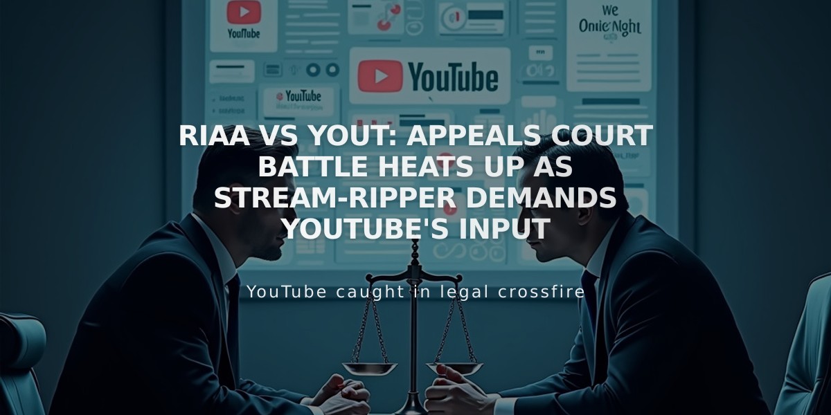 RIAA vs Yout: Appeals Court Battle Heats Up as Stream-Ripper Demands YouTube's Input