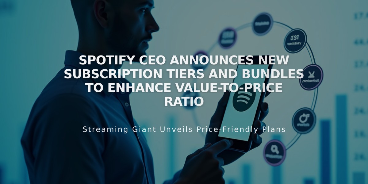 Spotify CEO Announces New Subscription Tiers and Bundles to Enhance Value-to-Price Ratio