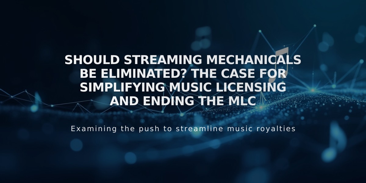 Should Streaming Mechanicals Be Eliminated? The Case for Simplifying Music Licensing and Ending the MLC