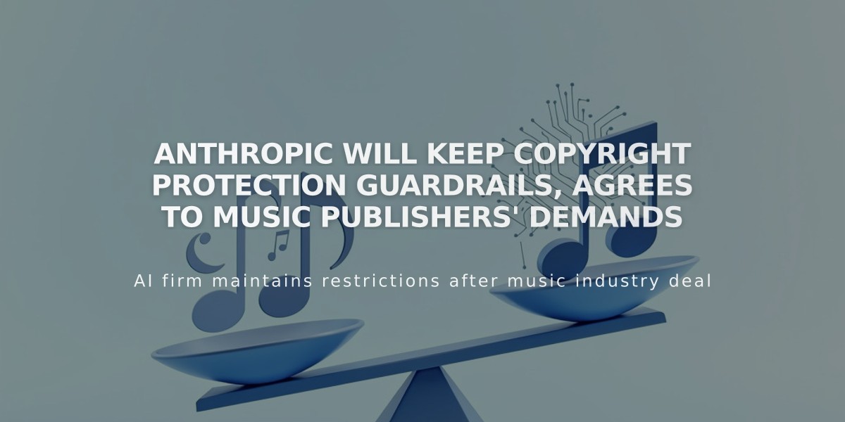 Anthropic Will Keep Copyright Protection Guardrails, Agrees to Music Publishers' Demands