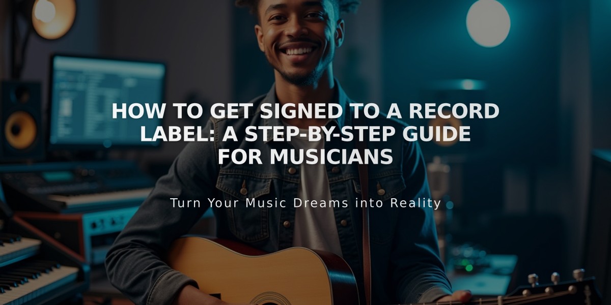 How to Get Signed to a Record Label: A Step-by-Step Guide for Musicians