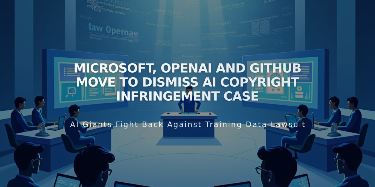 Microsoft, OpenAI and GitHub Move to Dismiss AI Copyright Infringement Case