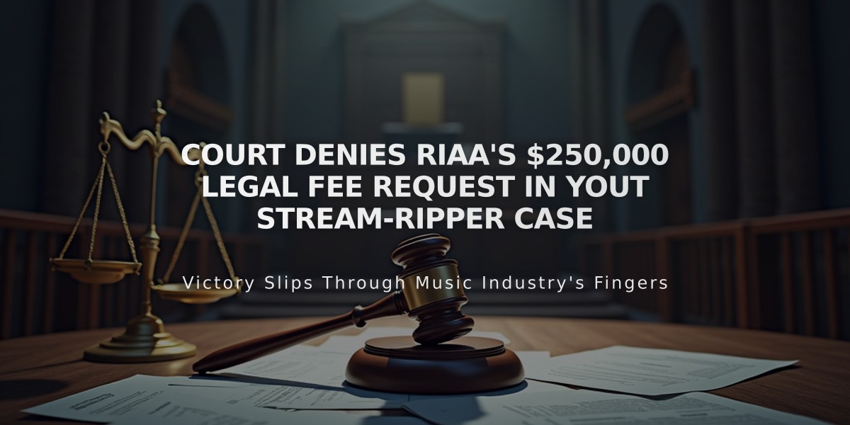 Court Denies RIAA's $250,000 Legal Fee Request in Yout Stream-Ripper Case