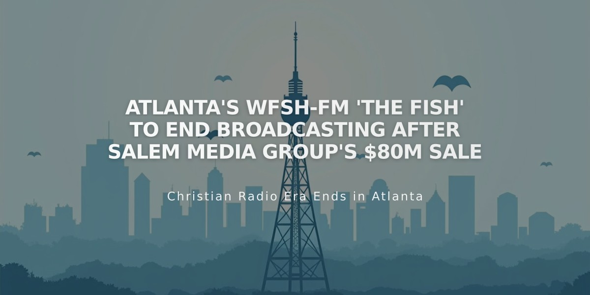 Atlanta's WFSH-FM 'The Fish' to End Broadcasting After Salem Media Group's $80M Sale