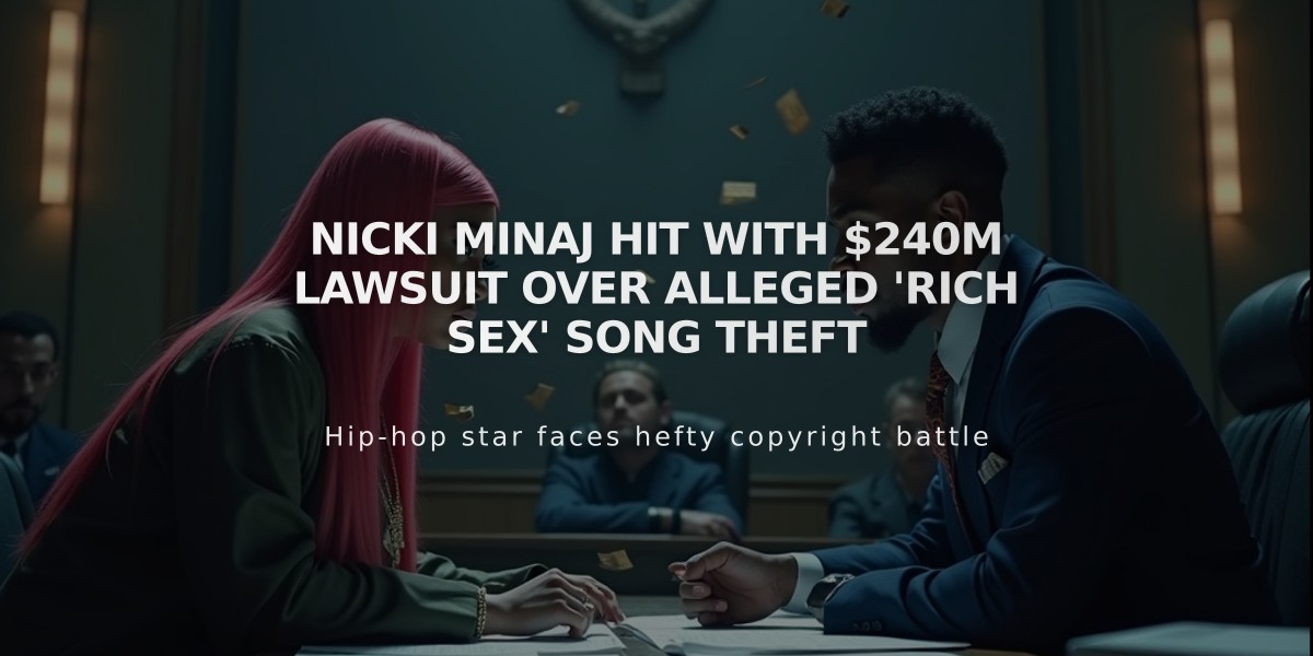 Nicki Minaj Hit with $240M Lawsuit Over Alleged 'Rich Sex' Song Theft