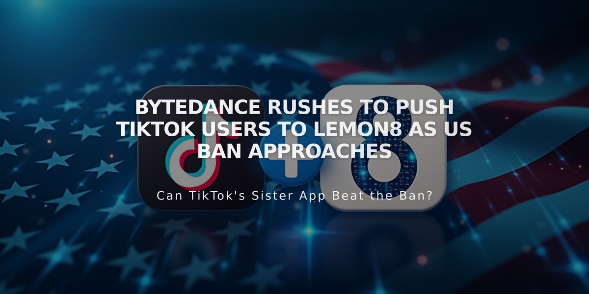 ByteDance Rushes to Push TikTok Users to Lemon8 as US Ban Approaches