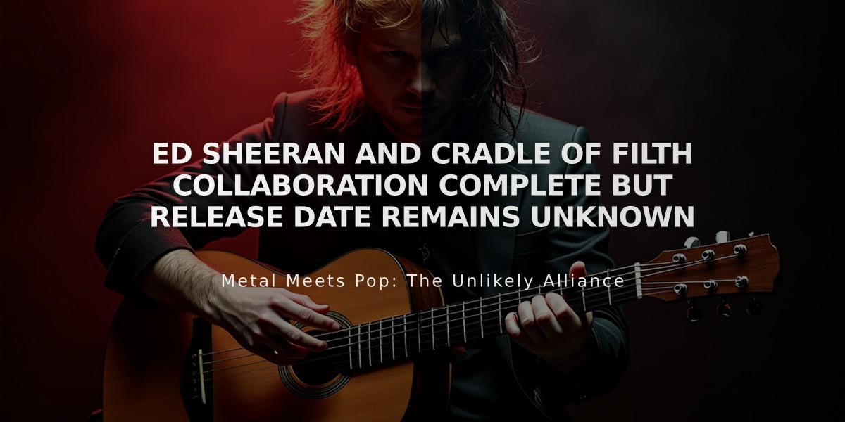 Ed Sheeran and Cradle of Filth Collaboration Complete but Release Date Remains Unknown